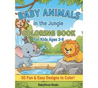 Baby Animals in the Jungle: Coloring Book for Kids Ages 3-8 | 50 Fun & Easy Animal Designs to Color | BabyVerse Books: Adorable Baby Lions, Monkeys, ... Adventure Coloring Fun for Boys and Girls!
