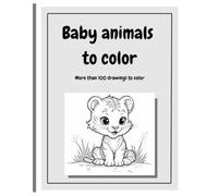 Baby animals to color: More than 100 drawings to color