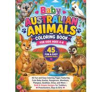 Baby Australian Animals Coloring Book for Kids Ages 4-8: 45 Fun and Easy Coloring Pages Featuring Cute Baby Koalas, Kangaroos, Wombats, Platypus, ... for Toddlers, Preschoolers, Boys & Girls