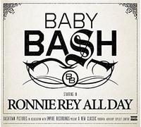 Baby Bash - Ronnie Rey All Day