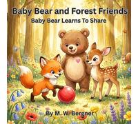 Baby Bear And Forest Friends: Baby Bear Learns To Share