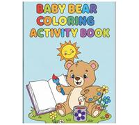 Baby bear coloring activity book: Simple and Cute Bear Coloring Pages for Toddlers and Preschoolers