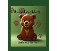 Baby Bear Liam: Little Wanderer