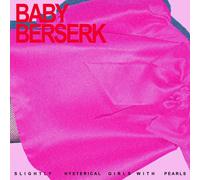 Baby Berserk Slightly Hysterical Girls With Pearls (CD) Album