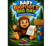 Baby Bigfoot’s Big Day: A Bold & Easy Coloring Adventure for Kids Ages 2-5