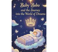 Baby Bobo and the journey into the world of dreams: Thirty magical stories to dream by