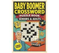 Baby Boomer Crossword Puzzle Book: 60 Nostalgic Crosswords for Adults and Seniors - Large-print puzzles inspired by mid-century memories and timeless cultural themes