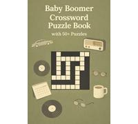 Baby Boomer Crossword Puzzle Book with 50+ Puzzles: Classic Themes & Timeless Trivia for Relaxation and Focus | 6 x 9 Inches | 120 Pages | Solutions Included