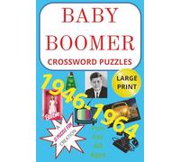 BABY BOOMER CROSSWORD PUZZLES: Crossword puzzles about the baby boomer era {6x9, 200 pages, 100 puzzles, large print} Fun for all ages