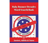 Baby Boomer Decades Word Search Book: Easy-to-Read Puzzles About Baby Boomers and Being Born In The 40s 50s & 60s |6x9 inches, 110 pages| 50+ puzzles…For Vacations, Holidays, Leisure Time & Gifting