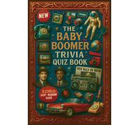 Baby Boomer Nostalgic Trivia Quiz Book: 300 Trivia Questions from the ’50s through the ’80s | With "Easy, Medium, and Hard levels", this quiz book ... and test your knowledge of the past!