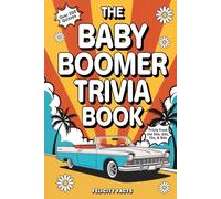 Baby Boomer Trivia Book: Quizzes and Facts from the 50s, 60s, 70s, and 80s - A Throwback Game Night Book for Family & Friends