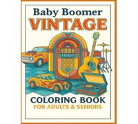 Baby Boomer Vintage Coloring Book for Adults: Coloring Book for Boomers with Bold and Clear Illustrations that Take You Back in Time | 8.5x11 inches | Great for Vacations, Holidays and Gifting