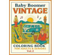 Baby Boomer Vintage Coloring Book for Adults Vol. 2: New Retro Baby Boomer Designs for Stress Relief and Creative Fun | 8.5 x 11 | Great for Vacations, Holidays and Gifting