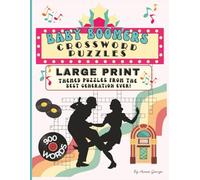 Baby Boomers Crossword Puzzles: 64 Large Print Themed- Puzzles From The Best Generation Ever!