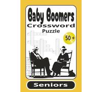 Baby Boomers Crossword Puzzles: Crossword Puzzles with Easy to Read Print about 1950’s, 60’s, 70’s, 80”s, Nostalgia Memories, Adults, and Seniors ... for Vacations, Holidays and Time Relaxing