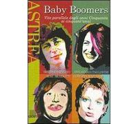 Baby Boomers. Vite parallele dagli anni Cinquanta ai cinquant'anni