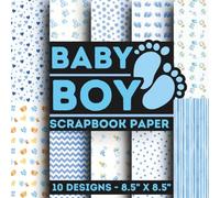 Baby Boy Scrapbook Paper: 10 Of Baby Boy Theme Patterns 8.5" x 8.5" for Scrapbooking, Mixed Media, Origami, Wrapping Paper, Junk Journaling, Decoupage, DIY, Card Crafting, and More