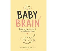 Baby Brain: Because my memory is on maternity leave