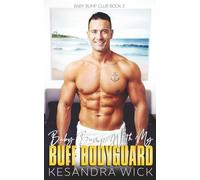 Baby Bump With My Buff Bodyguard: A Steamy Insta-Love Reverse Age Gap Surprise Pregnancy Romance