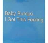 Baby Bumps - I Got This Feeling