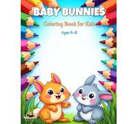 Baby Bunny Coloring Book: Cute and Easy Coloring Pages for Kids Ages 3-8