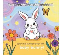 Baby Bunny Coloring Book for Kids: Bold & Easy Cute Designs for Ages 3-8, Fun Scenes, Friendship, Kindness & Creative