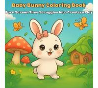 Baby Bunny Coloring Book: Turn Screen Time Struggles Into Creative Play