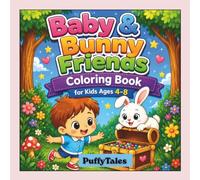 Baby & Bunny Friends Coloring Book for Kids Ages 4-8: Cute and Easy Coloring Pages Featuring Adorable Bunnies, Friendship Adventures, Playtime, and Fun Activities for Kids