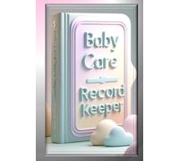 Baby Care, Record Keeper, Child Care Journal for Tracking Meals, Naps, Diapers, Activities & Milestones | Baby & Toddler Daily Tracker for Parents and care givers