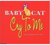 Baby Cat - Cry to Me