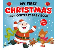 Baby Christmas Basket Stuffers: My First Christmas, High Contrast Book For Newborns 5, 8,12 Month: +95 Cute Black & White Images For Babies With Santa, Rudolph