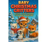 Baby Christmas Critters - A Cute And Cozy Holiday Colouring Adventure - A4