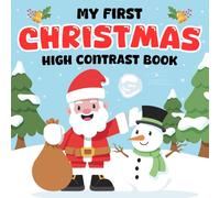 Baby Christmas Gifts 3-6 Months: My First Christmas, High Contrast Book For Newborns 6-12 Month: +99 Cute Black & White Pictures For Infants With Snowman, Rudolph