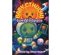 Baby Cthulhu Goes to Space: A funny rhyming picture book full of planetary facts and tentacled trouble for ages 3-6