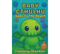 Baby Cthulhu Goes to the Beach: A funny rhyming picture book about new friendships and tentacled trouble for ages 3-6