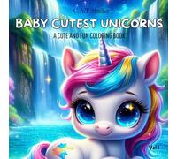 Baby Cutest Unicorns Vol.1