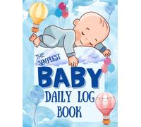 Baby Daily Log Book: Newborn Tracker Journal for Feeding, Sleep & Diaper Changes | First Year Memory Keepsake with Doctor-Ready Logs - Simple Tracking for Parents & Caregivers