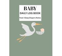 Baby Daily Log Book: Perfect To Track Feeding, Diapers, Meds, Tummy Time, Nap Time And Notes For Mummy