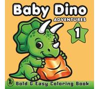 Baby Dino Adventures: Bold & Easy Coloring Book