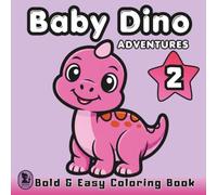 Baby Dino Adventures: Bold & Easy Coloring Book