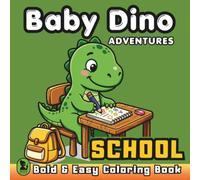 Baby Dino Adventures: School: Bold & Easy Coloring Book