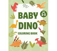 Baby Dino Coloring book for Ages 2-5: Simple and Cute Dinosaurs to Color for Toddlers