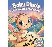 Baby Dino’s First Volcano Footprints: A Fun Dinosaur Coloring Adventure About Curiosity and Discovery for Kids Ages 3-6