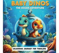 Baby Dinos The Ocean Adventure: Colouring Fun Beneath the Waves!