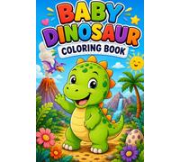 Baby Dinosaur Coloring Book: Cute and Easy Dinosaur Coloring Pages for Kids Ages 4-8 | Fun Prehistoric Adventures, Friendly Dinosaurs, and Creative Activities