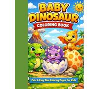 Baby Dinosaur Coloring Book: Cute & Easy Dino Coloring Pages for Kids Ages 3-8
