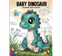 Baby Dinosaur Coloring Book for Kids: Cute and Easy Coloring Pages for Young Dino Lovers: Hours of Fun with Cute and Easy Dinosaur Illustrations