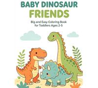 BABY DINOSAUR FRIENDS: Big and Easy Coloring Book for Toddlers Ages 2-5