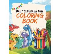 Baby Dinosaur Fun Coloring Book: Fun and Easy Coloring Pages for Kids Ages 3-8